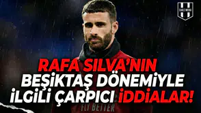 Rafa Silva’nın Beşiktaş dönemiyle ilgili çarpıcı iddialar!