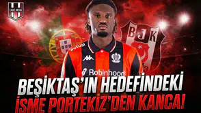 Beşiktaş'ın hedefindeki isme Portekiz'den kanca!