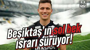 Beşiktaş'ın sol bek ısrarı sürüyor!