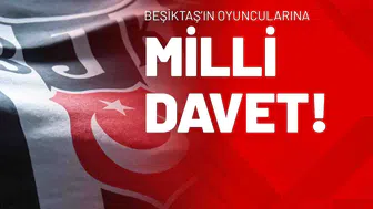 Beşiktaş’ın Oyuncularına Milli Davet!