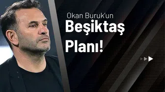 Okan Buruk’un Beşiktaş Planı!