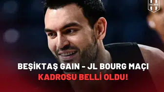 Beşiktaş GAIN - JL Bourg-En-Bresse maçının kadrosu belli oldu!