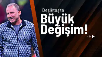 Beşiktaş’ta Büyük Değişim!