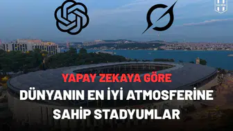Yapay zeka dünyanın en iyi atmosferine sahip stadyumlarıseçti!