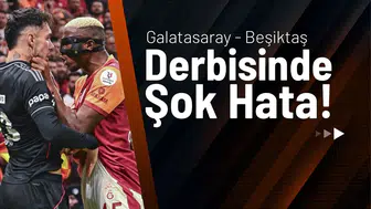 Galatasaray - Beşiktaş Derbisinde Şok Hata!