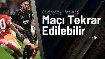 Galatasaray Beşiktaş Maçı Tekrar Edilebilir