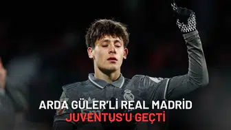 Arda Güler’li Real Madrid Juventus’u 1-0’la Geçti Maçın Yıldızı O oldu