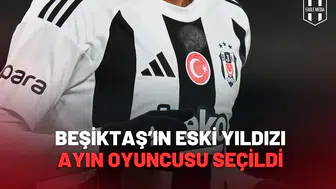 Beşiktaş’ın Eski Yıldızı Liginde Ayın Oyuncusu Seçildi