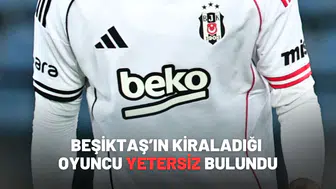 Beşiktaş’ın Kiraladığı Oyuncu Yetersiz Bulundu