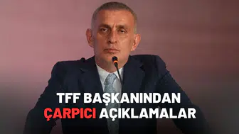 TFF Başkanı’ndan Hakemler İçin Şok Eden Skandal Açıklamalar