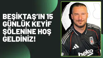 BEŞİKTAŞ’IN 15 GÜNLÜK KEYİF ŞÖLENİNE HOŞ GELDİNİZ!