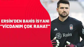 Ersin’den bahis isyanı: "Vicdanım çok rahat"