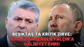 Beşiktaş’ta kritik zirve: Adalı’dan Sergen Yalçın’a galibiyet emri!