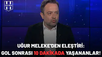 Uğur Meleke'den eleştiri: Penaltı sonrası "o" 10 dakikada yaşananlar!
