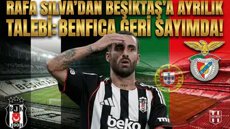 Rafa Silva'dan Beşiktaş'a ayrılık talebi: Benfica geri sayımda!