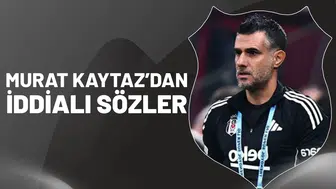 Murat Kaytaz’dan iddialı sözler