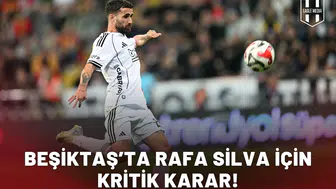 Beşiktaş’ta Rafa Silva için kritik karar!