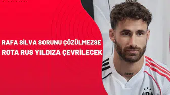 Rafa Silva sorunu çözülmezse rota Rus yıldıza çevrilecek
