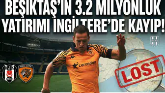 Beşiktaş'ın 3.2 milyonluk yatırımı İngiltere'de kayıp!