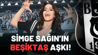 Simge Sağın’ın Beşiktaş aşkı!