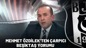 Mehmet Özdilek’ten çarpıcı Beşiktaş yorumu