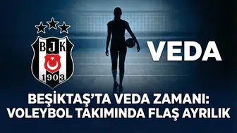 Beşiktaş’ta veda zamanı: Voleybol takımında flaş ayrılık
