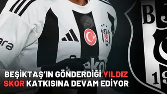 Beşiktaş’ın gönderdiği yıldız skor katkısına devam ediyor
