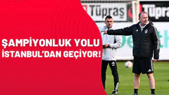 Şampiyonluk yolu İstanbul'dan geçiyor!