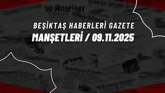Beşiktaş Haberleri Gazete Manşetleri | 9 Kasım 2025