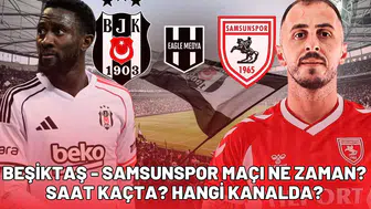 Beşiktaş - Samsunspor maçı ne zaman? Saat kaçta? Hangi kanalda?