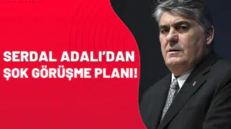 Serdal Adalı’dan şok görüşme planı!