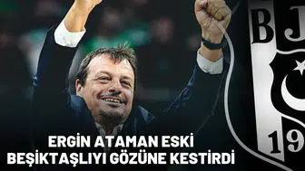 Ergin Ataman eski Beşiktaşlıyı gözüne kestirdi