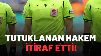 Tutuklanan hakem itiraf etti!