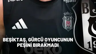 Beşiktaş, Gürcü oyuncunun peşini bırakmadı!