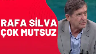 Güvenç Kurtar: "Rafa Silva çok mutsuz."