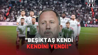 “Beşiktaş kendi kendini yendi!”