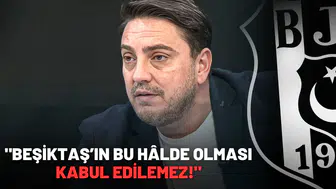 "Beşiktaş’ın bu hâlde olması kabul edilemez!"