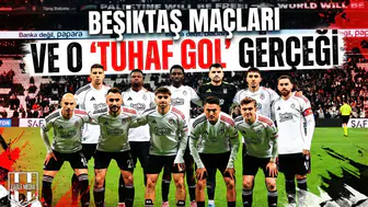 Beşiktaş Maçları ve O 'Tuhaf Gol' Gerçeği