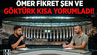 Ömer Fikret Şen ve Göktürk Kısa yorumladı!