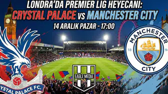 Crystal Palace - Man City maçı saat kaçta? Hangi kanalda?