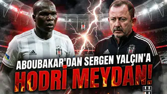 Aboubakar'dan Sergen Yalçın'a hodri meydan!