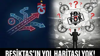 Beşiktaş'ın yol haritası yok!