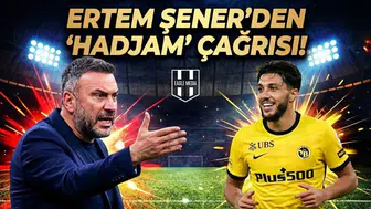 Ertem Şener'den yönetime "Hadjam" çağrısı!