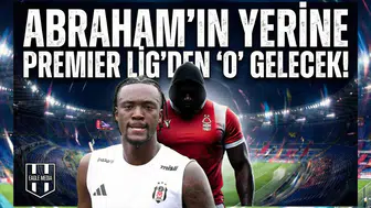Abraham’ın yerine Premier Lig’den ‘O’ gelecek!