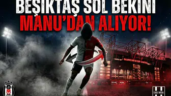 Beşiktaş sol bekini ManU'dan alıyor!
