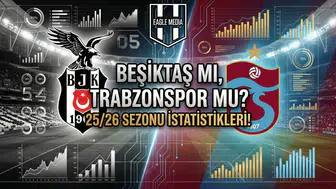 Beşiktaş mı, Trabzonspor mu? 25/26 sezonu istatistikleri!
