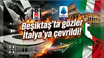 Beşiktaş'ta gözler İtalya'ya çevrildi!