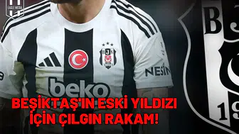 Beşiktaş'ın eski yıldızı için çılgın rakam!