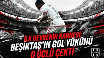 İlk devrenin karnesi: Beşiktaş'ın gol yükünü o üçlü çekti