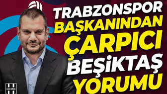 Trabzonspor başkanınından çarpıcı Beşiktaş yorumu